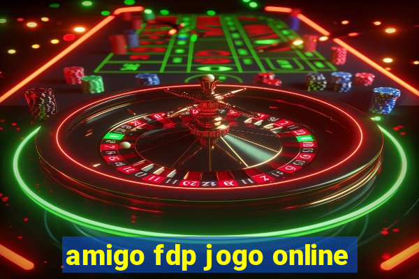 amigo fdp jogo online